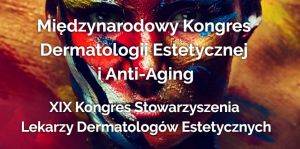 XIX  Międzynarodowy Kongres Dermatologii Estetycznej i Anti-Aging